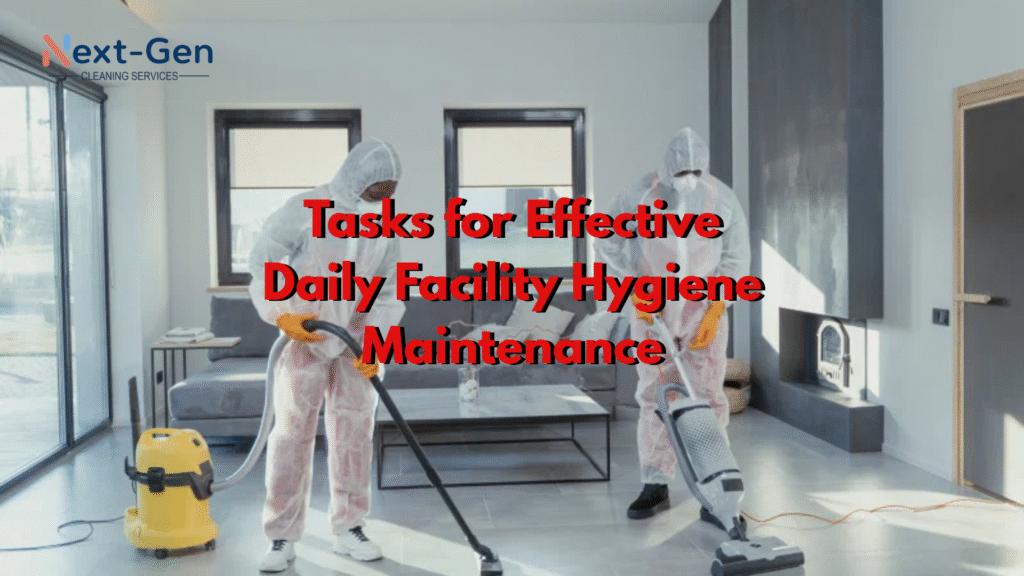 10 Key Tasks for Effective Daily Facility Hygiene Maintenance